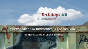 Techdays #6 – Aménagement du Datacenter - Exprimez-vous !, Romaric David et Cécile Zanetta