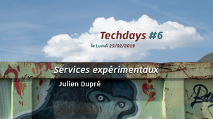 Techdays #6 – Services expérimentaux, Julien Dupré