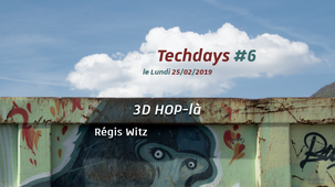 Techdays#6 – 3D HOP-là, Régis Witz