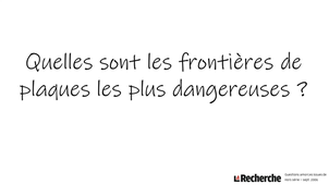 Quelles sont les frontières de plaques les plus dangereuses ?